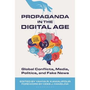 Propaganda in the Digital Age - by  Yahya R Kamalipour (Hardcover) - 1 of 1