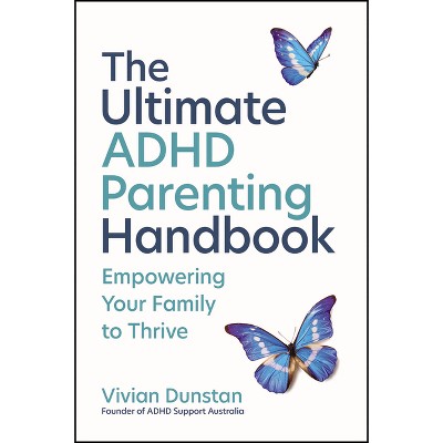 The Ultimate ADHD Parenting Handbook - by  Vivian Dunstan (Paperback)