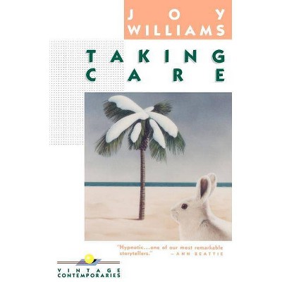 Taking Care - (Vintage Contemporaries) by  Joy Williams (Paperback)