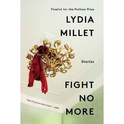 Fight No More - by  Lydia Millet (Paperback)