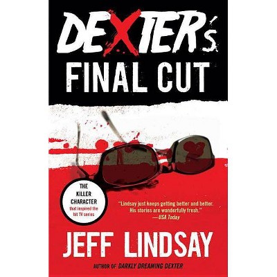 Dexter's Final Cut - by  Jeff Lindsay (Paperback)