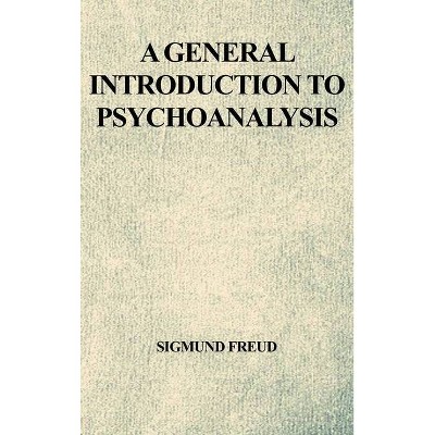 A General Introduction to Psychoanalysis - by  Sigmund Freud (Hardcover)