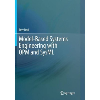 Model-Based Systems Engineering with OPM and SysML - by  Dov Dori (Paperback)