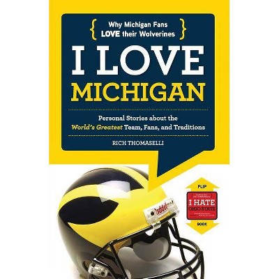 I Love Michigan/I Hate Ohio State - (I Love/I Hate) by  Rich Thomaselli (Paperback)