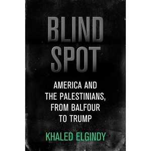 Blind Spot - (Brookings / Ash Center Series, Innovative Governance in the) by  Khaled Elgindy (Hardcover) - 1 of 1