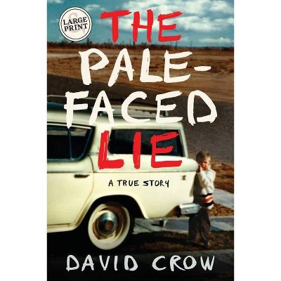 The Pale-Faced Lie - by  David Crow (Paperback)