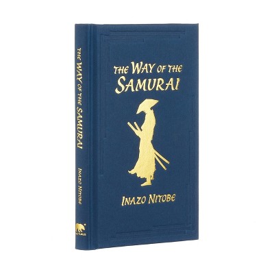 The Way of the Samurai - (Arcturus Ornate Classics) by  Inazo Nitobe (Hardcover)