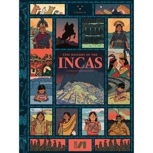 Epic History of the Incas - by  Yesenia Silva & Ricardo Kusunoki & Julio Rucabado & Patricia Villanueva & Cecilia Pardo (Hardcover) - 1 of 1