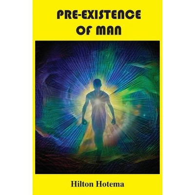 Pre-Existence of Man - by  Hilton Hotema (Paperback)