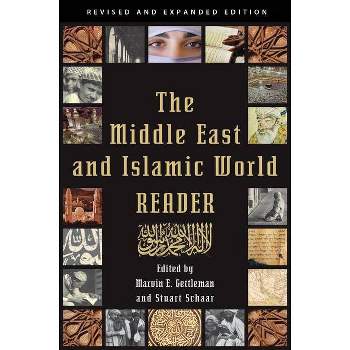 The Middle East and Islamic World Reader - by  Marvin E Gettleman & Stuart Schaar (Paperback)
