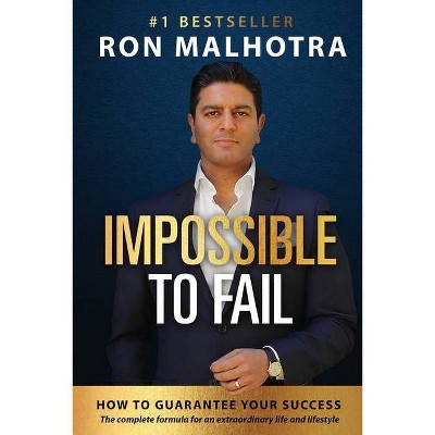 Impossible To Fail - by  Ron Malhotra (Paperback)