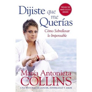 Dijiste Que Me Querías - by  Maria Antonieta Collins (Paperback) - 1 of 1