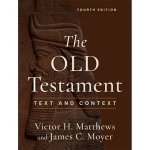 The Old Testament - 4th Edition by  Victor H Matthews & James C Moyer (Paperback) - 1 of 1