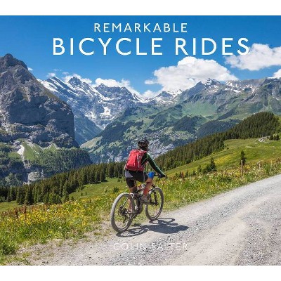 Remarkable Bicycle Rides - by  Colin Salter (Hardcover)