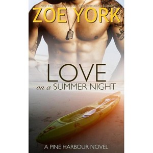 Love on a Summer Night - (Pine Harbour) by  Zoe York (Paperback) - 1 of 1