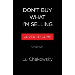 Don't Buy What I'm Selling - by  Lu Chekowsky (Hardcover) - 1 of 1