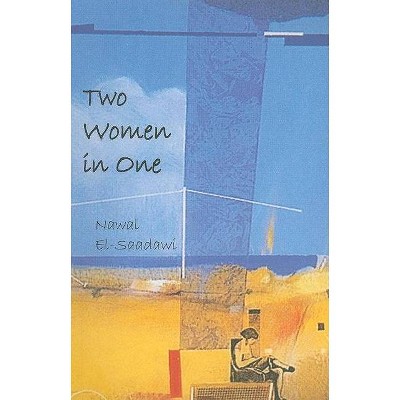 Two Women in One - by  Nawal El Saadawi (Paperback)