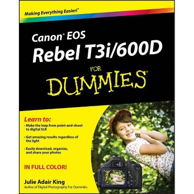 Canon EOS Rebel T3i / 600d for Dummies - (For Dummies) by  Julie Adair King (Paperback)