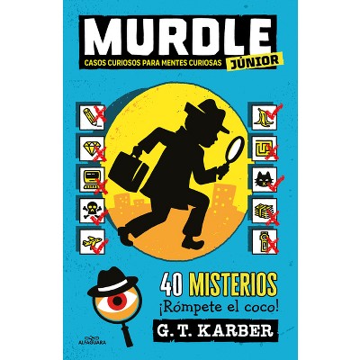 Murdle Júnior: Casos Curiosos Para Mentes Curiosas. 40 Misterios ¡Rómpete El Coco! / Murdle Jr.: Curious Crimes for Curious Minds - (Murdle Junior)