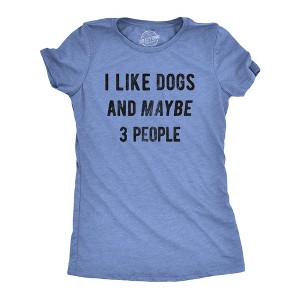 Womens I Like Dogs And Maybe 3 People T shirt Funny Graphic Pet Lover Mom Gift - Crazy Dog Women's T Shirt - 1 of 4