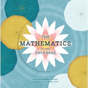 The Mathematics of the Universe - (Cycles of the Universe) by  Soledad Romero Mariño (Hardcover) - 1 of 1