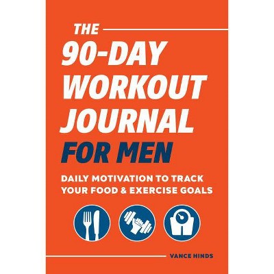 The 90-Day Workout Journal for Men - by  Vance Hinds (Paperback)