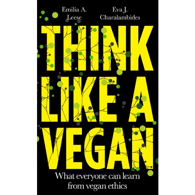 Think Like a Vegan - by Emilia A Leese & Eva J Charalambides