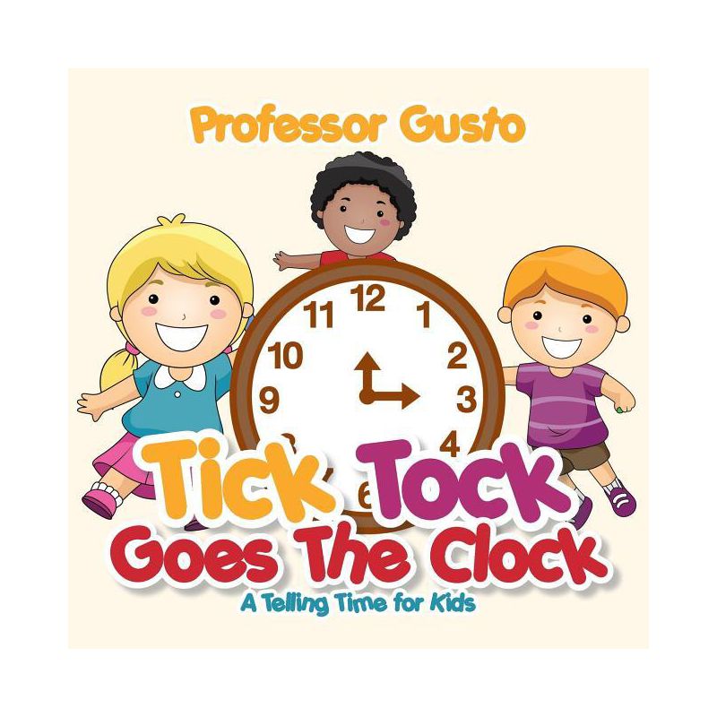 Tick Tock Goes the Clock -A Telling Time Book for Kids - by  Gusto (Paperback), 1 of 2