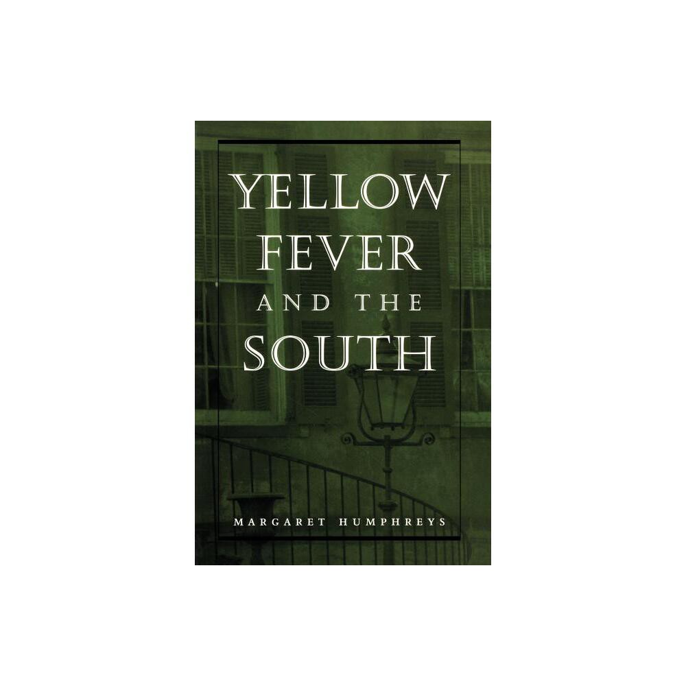 Yellow Fever and the South - by Margaret Humphreys (Paperback)