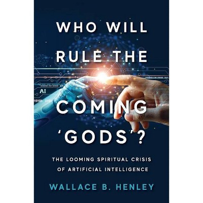 Who Will Rule The Coming 'Gods'? - by  Wallace B Henley (Paperback)