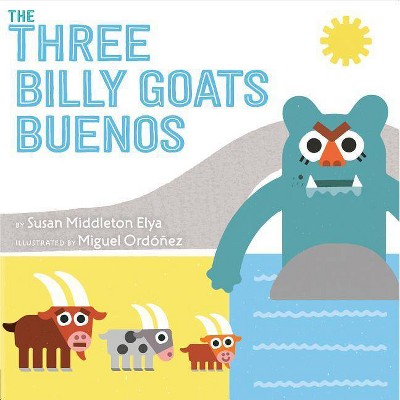 The Three Billy Goats Buenos - by  Susan Middleton Elya (Hardcover)