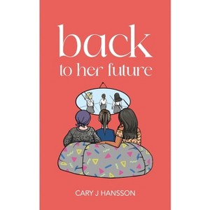 Back to her future - (The Genx) by  Cary J Hansson (Paperback) - 1 of 1