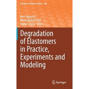 Degradation of Elastomers in Practice, Experiments and Modeling - (Advances in Polymer Science) (Hardcover) - 1 of 1
