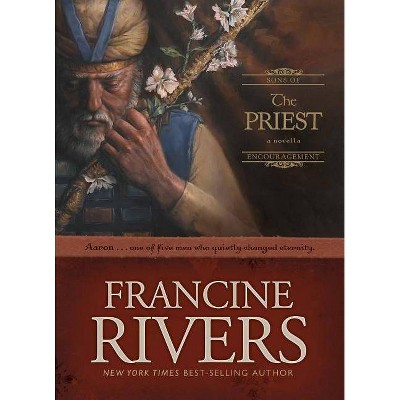 The Priest - (Sons of Encouragement) by  Francine Rivers (Hardcover)