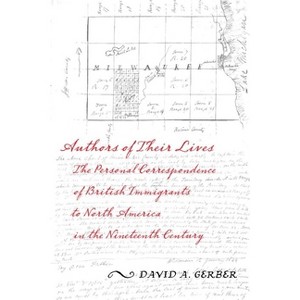 Authors of Their Lives - by  David A Gerber (Paperback) - 1 of 1