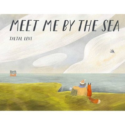 Meet Me by the Sea - by  Taltal Levi (Hardcover)