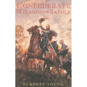 Confederate Wizards of the Saddle - by  Bennett H Young (Paperback) - 1 of 1