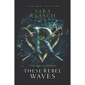 These Rebel Waves - by  Sara Raasch (Hardcover) - 1 of 1