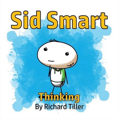 Sid Smart Thinking - by  Richard Tiller (Paperback)