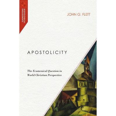 Apostolicity - (Missiological Engagements) by  John G Flett (Paperback)