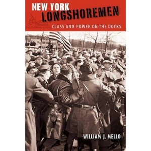 New York Longshoremen - (Working in the Americas) by  William J Mello (Paperback) - 1 of 1