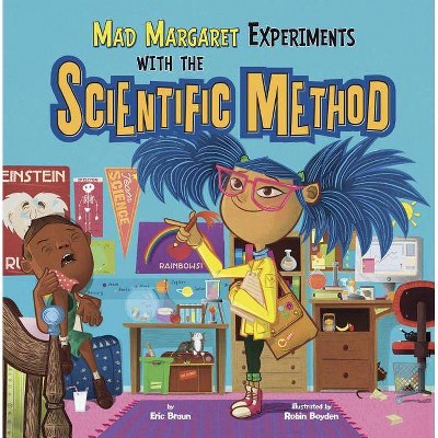 Mad Margaret Experiments with the Scientific Method - (In the Science Lab) by  Eric Braun (Paperback)