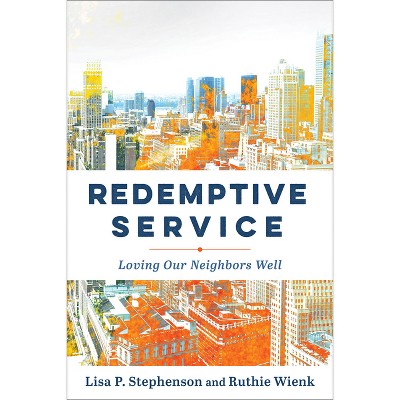 Redemptive Service - by Lisa P Stephenson & Ruthie Wienk