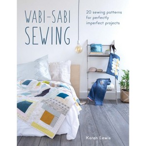 Wabi-Sabi Sewing - by  Karen Lewis (Paperback) - 1 of 1