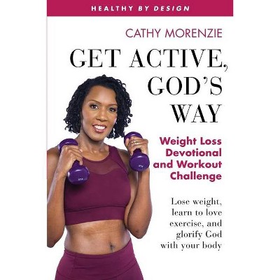 Get Active, God's Way - (Healthy by Design) by  Cathy Morenzie (Paperback)