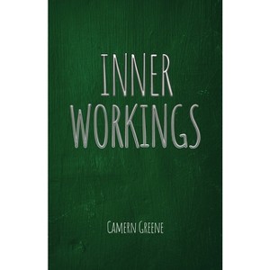 Inner Workings - by  Camern Greene (Paperback) - 1 of 1