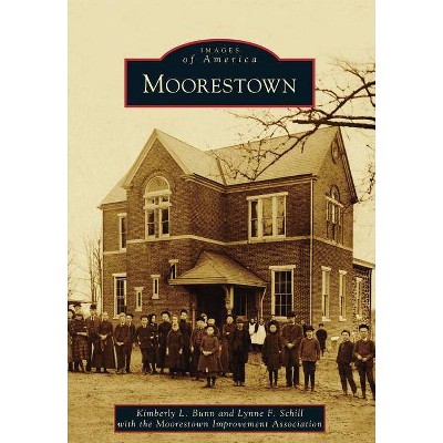 Moorestown - (Images of America (Arcadia Publishing)) by  Kimberly L Bunn & Lynne F Schill & Moorestown Improvement Association (Paperback)