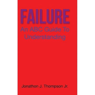 Failure - by  Jonathon J Thompson (Hardcover)