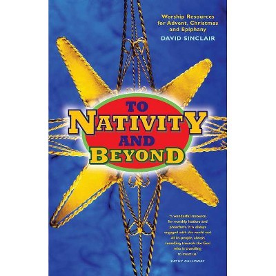 To Nativity and Beyond - by  David Sinclair (Paperback)