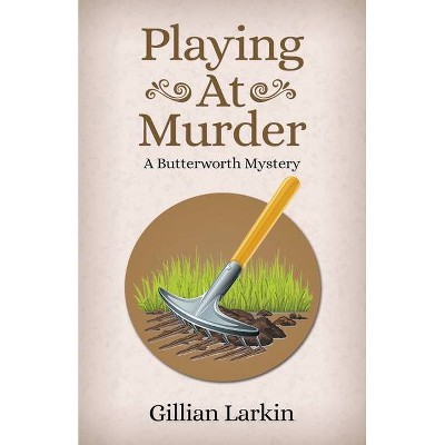 Playing At Murder - (Butterworth Cozy Mystery) by  Gillian Larkin (Paperback)